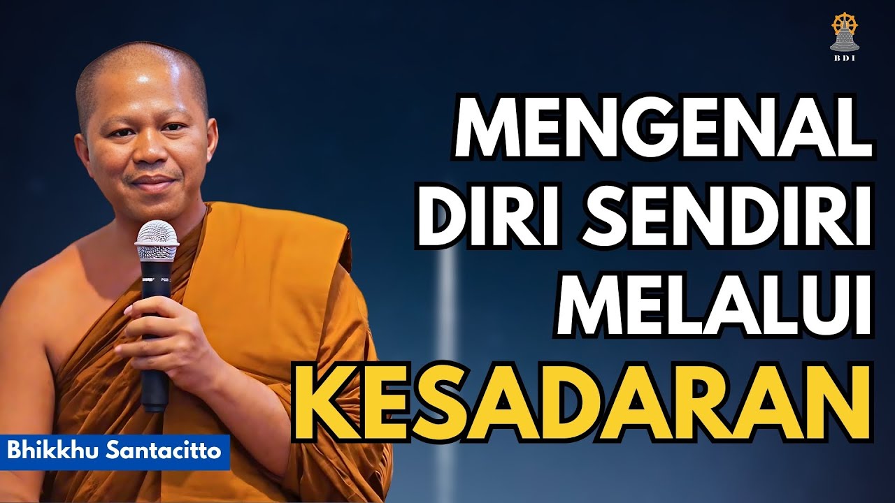 MENGENAL HAKEKAT DIRI SENDIRI MELALUI KESADARAN (SATI) I Bhikkhu Santacitto #buddhateachings