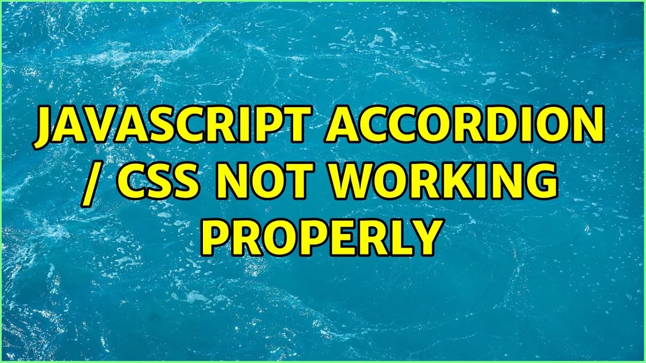javascript accordion / css not working properly (3 Solutions!!)