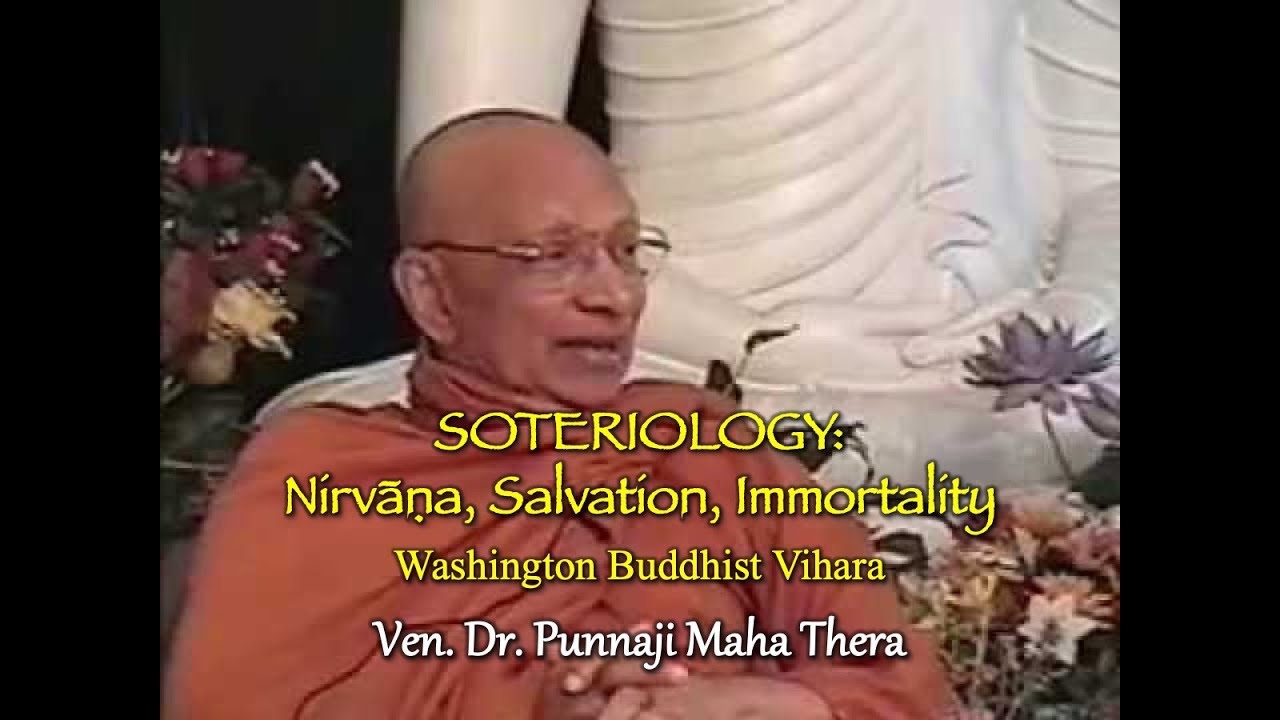 SOTERIOLOGY: Nirvana, Salvation, Immortality by Bhante Punnaji (Washington Buddhist Vihara)