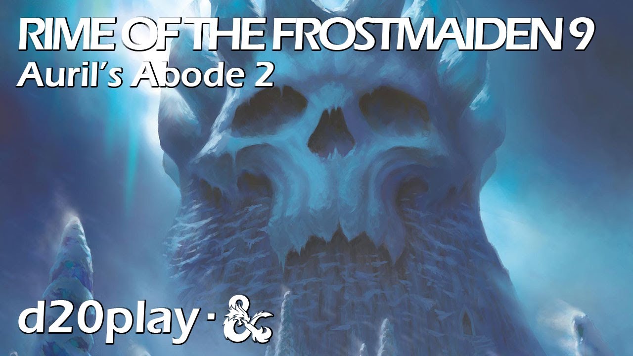 Icewind Dale Rime of the Frostmaiden 9 | Auril's Abode 2 | DDHC-RotF-c5
