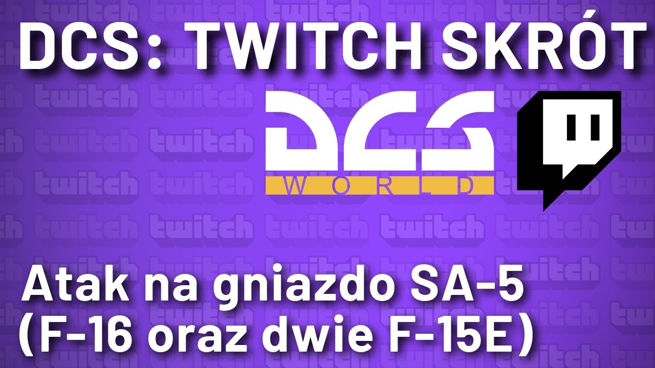 DCS: Twitch Skrót - atak na gniazdo SA-5 (F-16 oraz dwie F-15E)