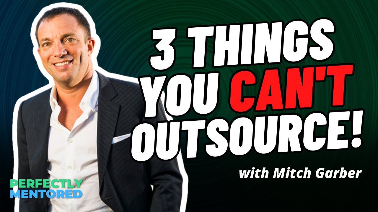 3 Things you CAN'T Outsource with Mitch Garber | Perfectly Mentored