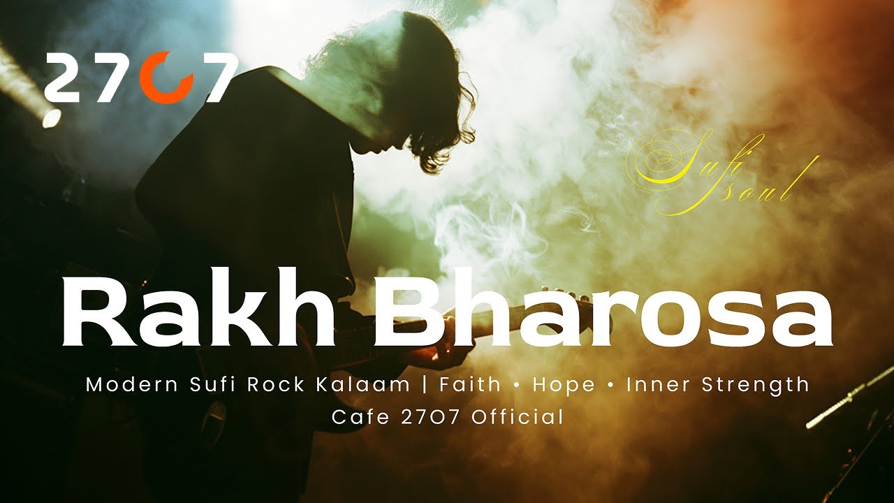 Rakh Bharosa | Modern Sufi Rock Kalaam | Faith • Hope • Inner Strength | Cafe 27O7 Official