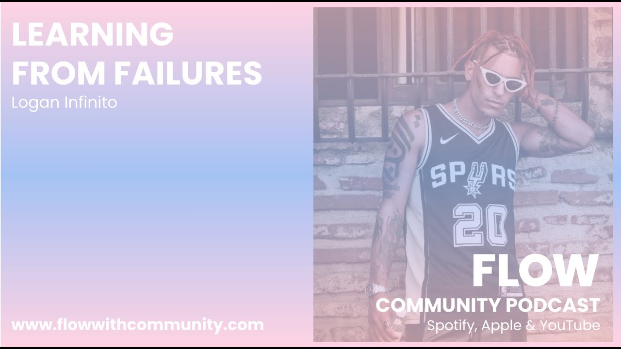 FLOW community: LEARNING FROM FAILURES - Logan Infinito