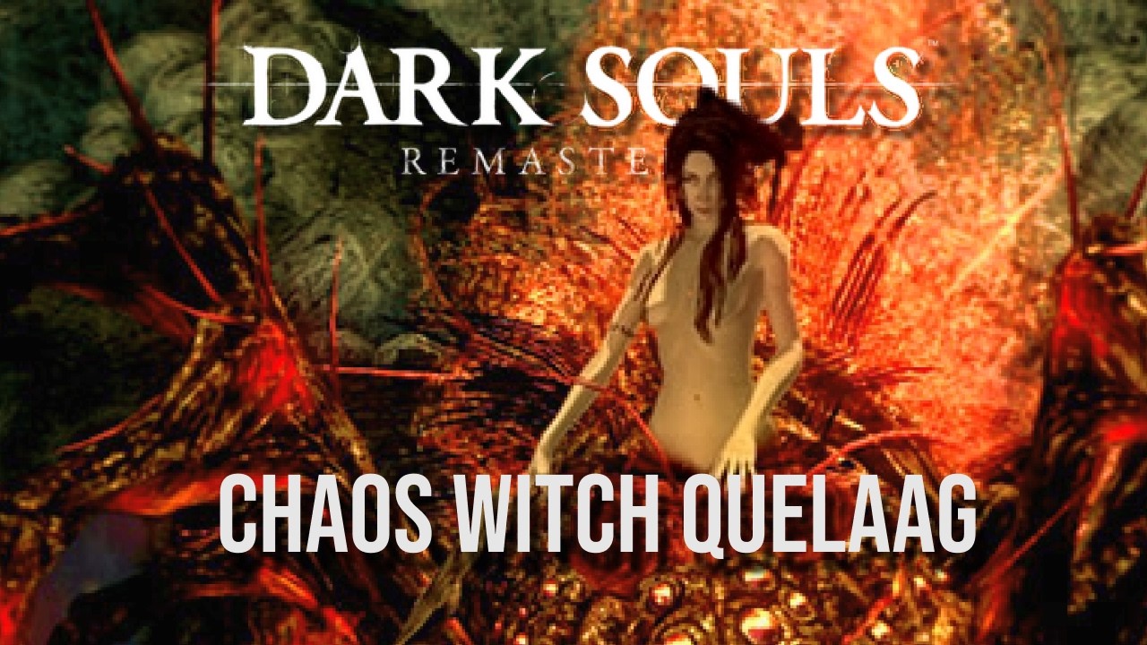 Let's play DARK SOULS REMASTERED - Episode 13 - Chaos Witch Quelaag