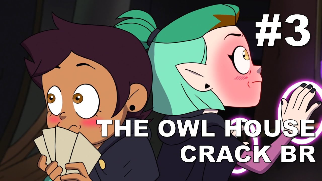 THE OWL HOUSE CRACK BR #3 (ESPECIAL T2 EP 1, 2, 3 & 4)