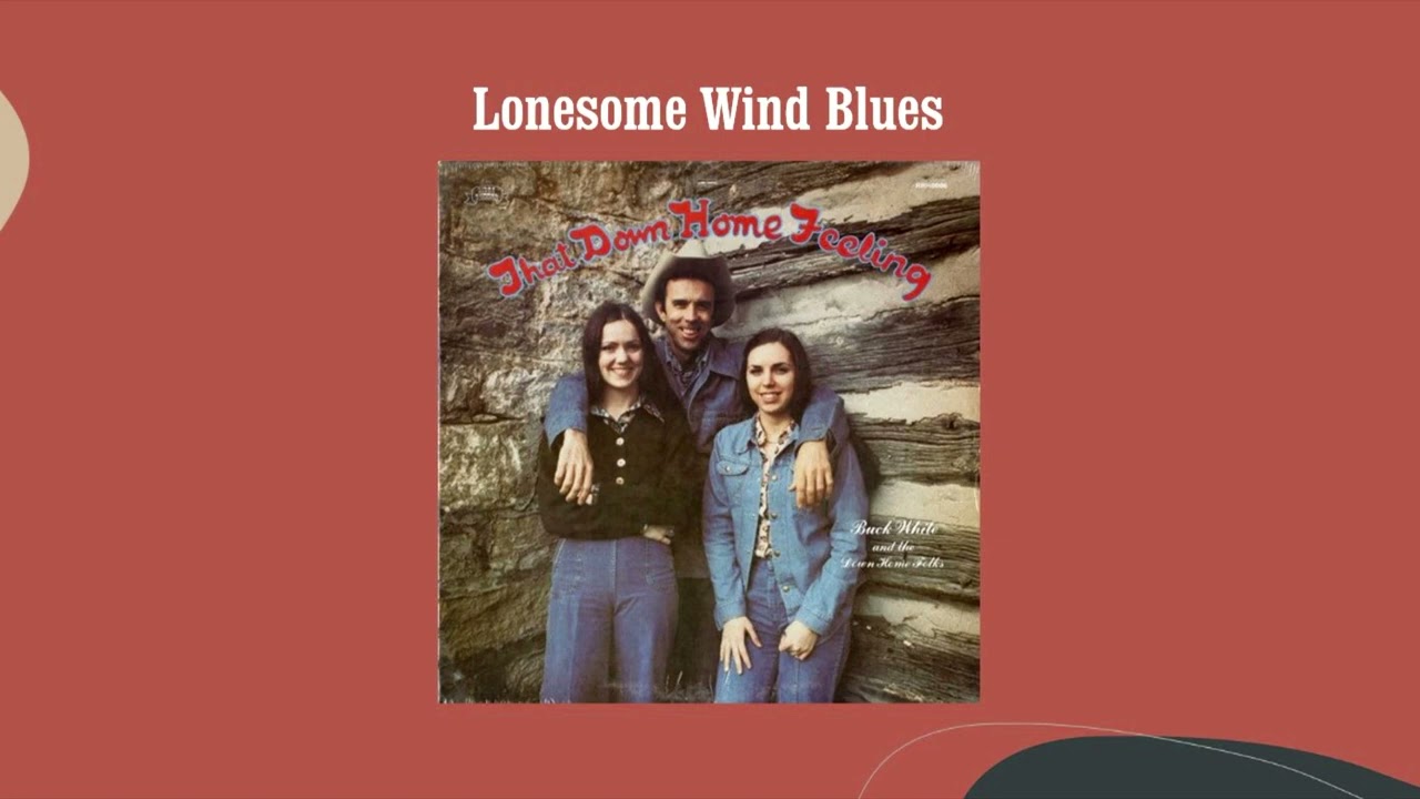 Lonesome Wind Blues - Buck White & The Down Home FolksMP4