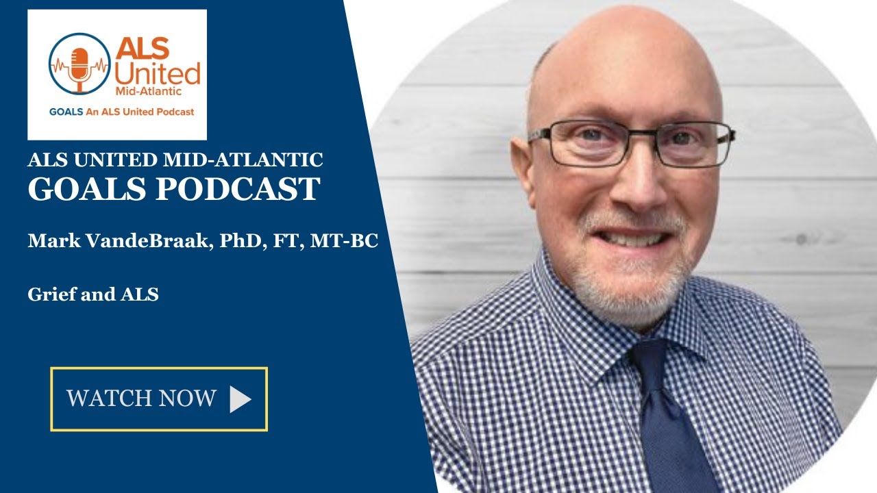 Grief and ALS with Mark VandeBraak, PhD, FT, MT-BC: GOALS Podcast