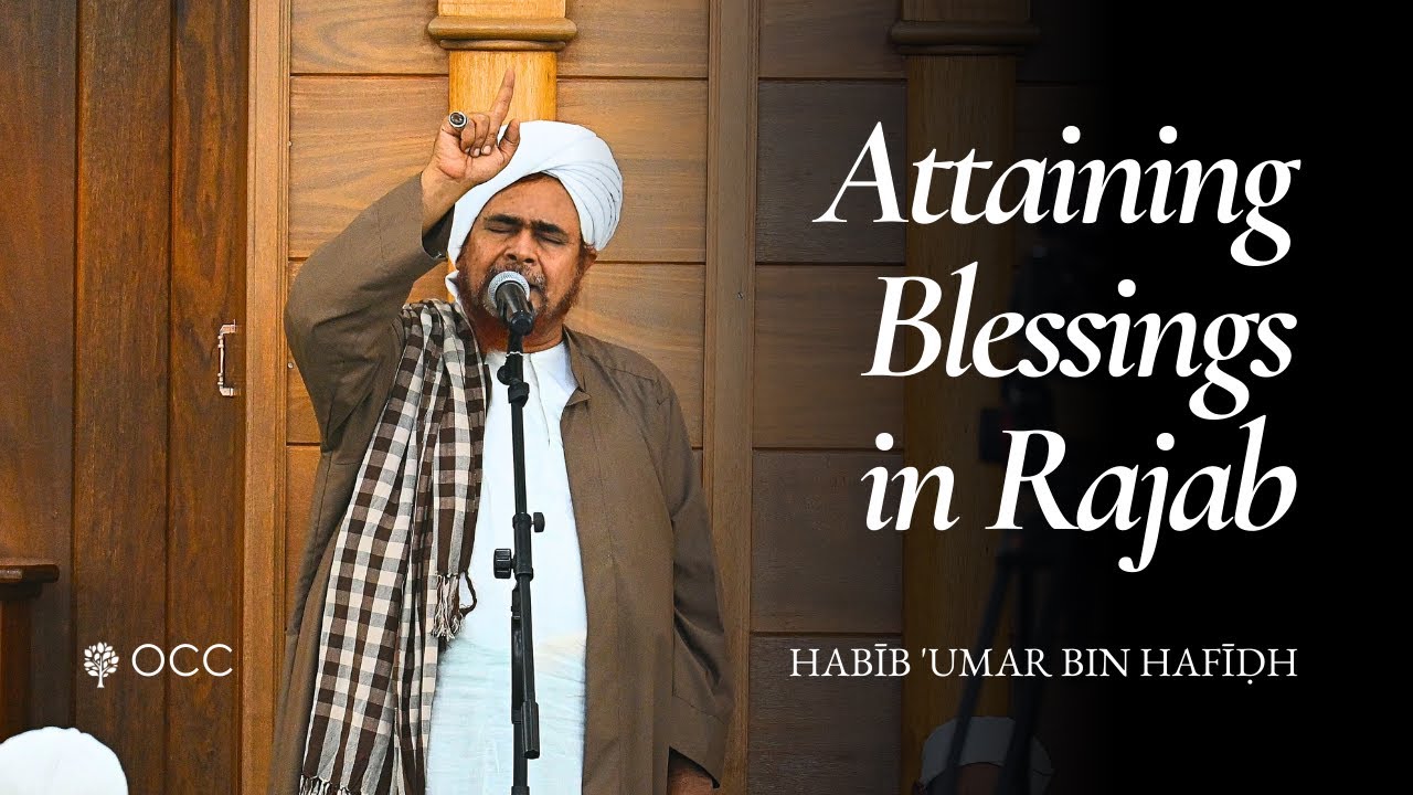 Attaining Blessings in Rajab - Habīb 'Umar b. Hafīḍh