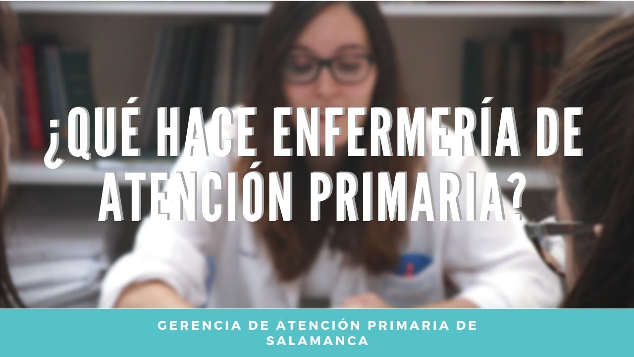¿Qué hace Enfermería de Atención Primaria?  | Residentes EFyC | UDM Salamanca |
