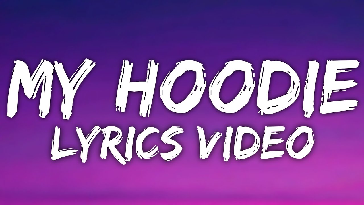 My Hoodie, My Love (Lyrics)