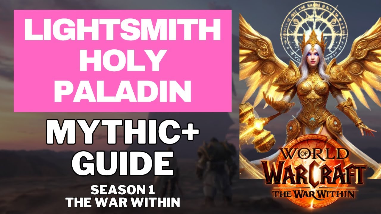 Полное руководство LIGHTSMITH Holy Paladin Mythic+ для «Войны Внутри», сезон 1