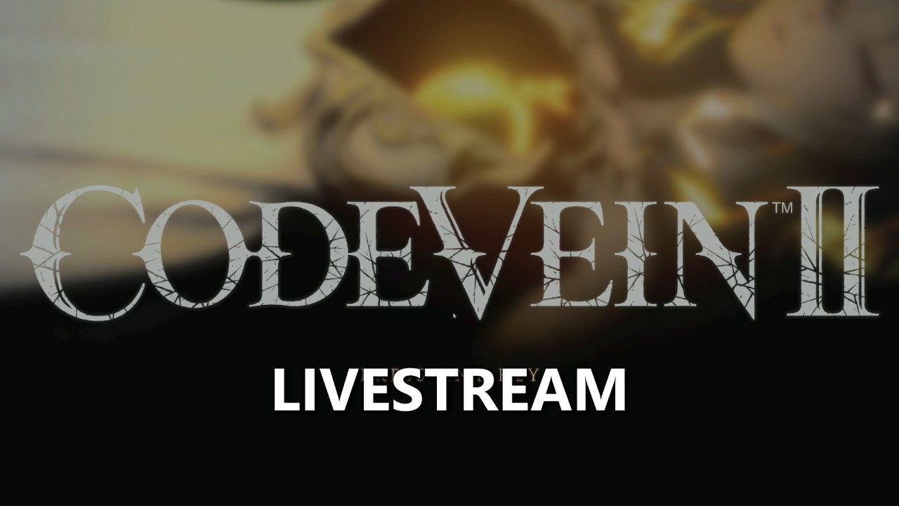 Code Vein II Livestream