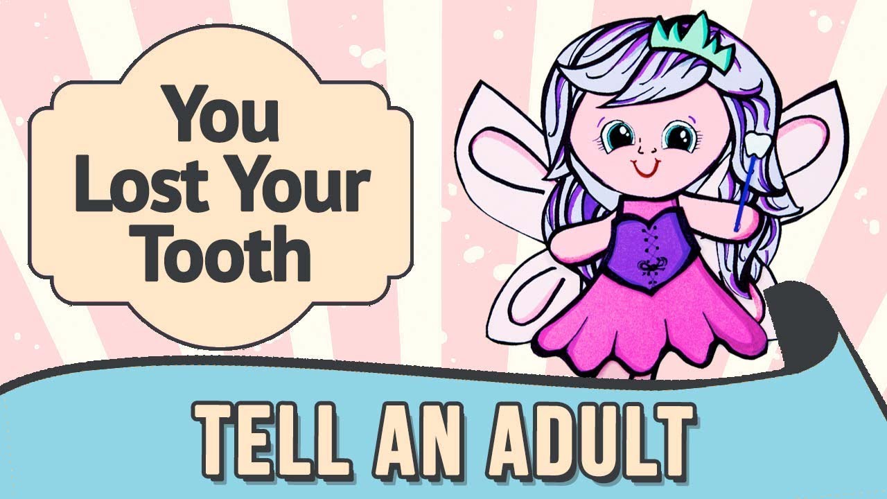 You didn't tell a grown-up that you lost your tooth.
