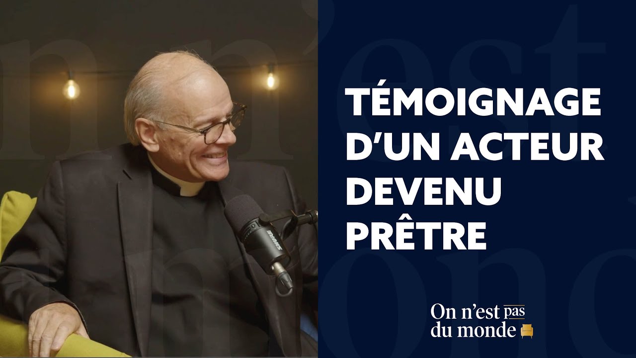Témoignage d’un acteur devenu prêtre