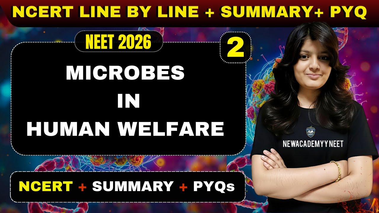 MICROBES IN HUMAN WELFARE | Class 12 BIOLOGY | NCERT LINE BY LINE | NEET 2026 | NEET ONE SHOT 💯