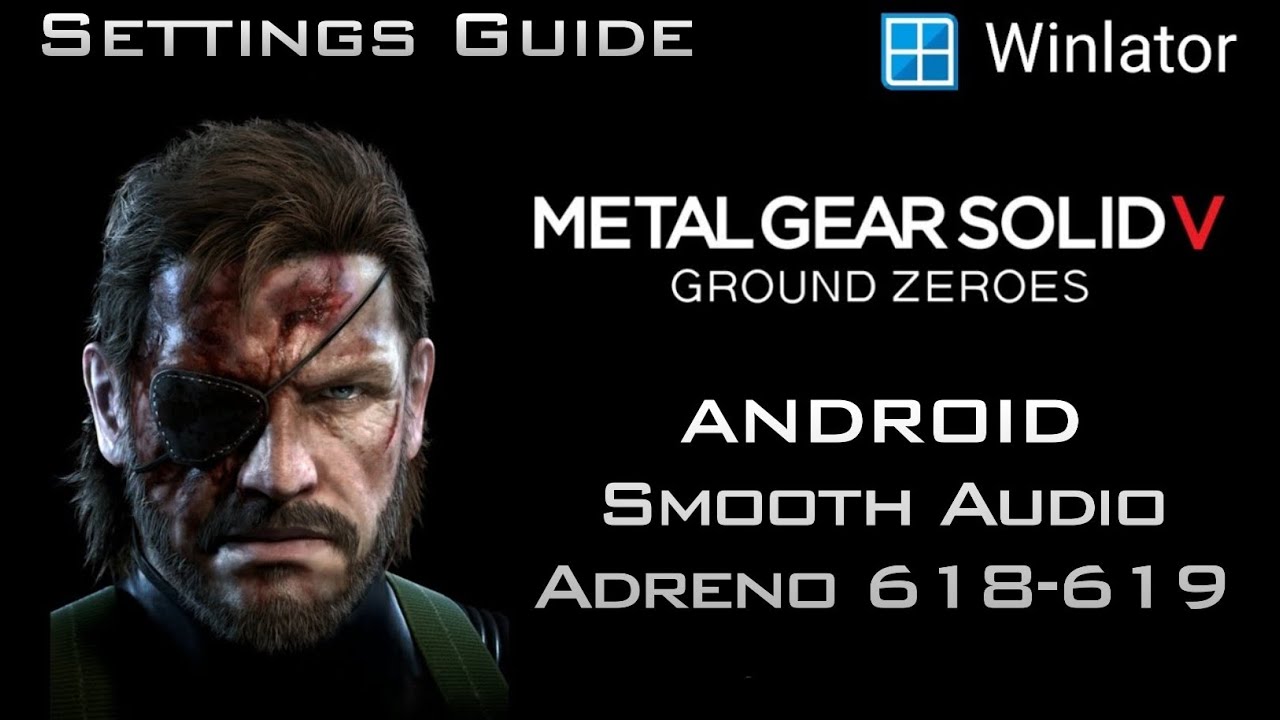 Metal Gear Solid V: Ground Zeroes On Android Winlator Settings Guide (Adreno 618, 619)