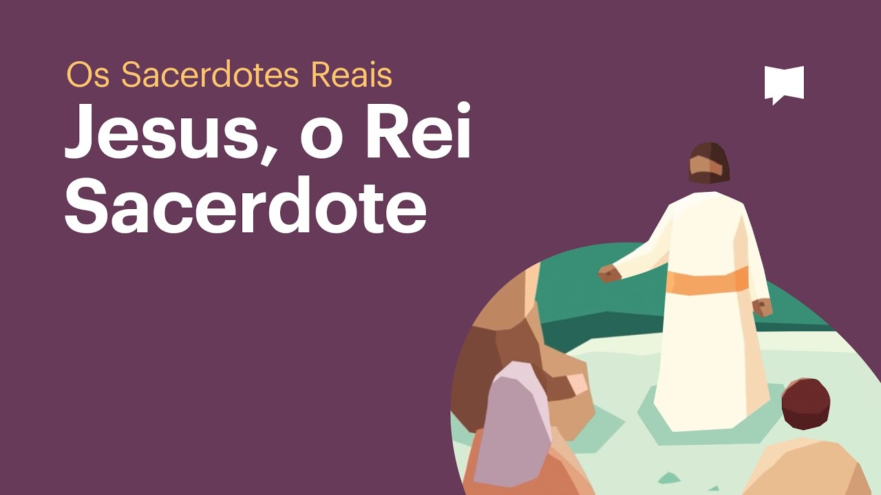Jesus, O Rei Sacerdote - Os Sacerdotes Reais (Episódio 5)