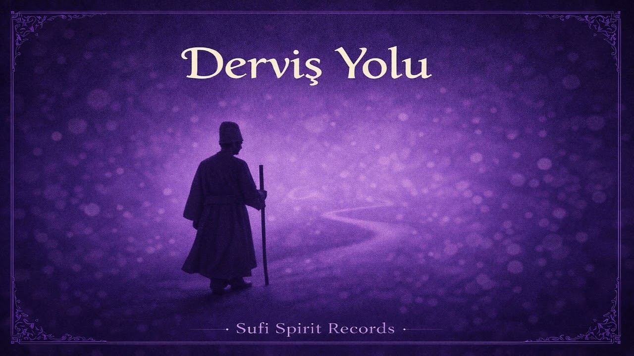 Derviş Yolu - Sufi Spirit - Yeni İlahi