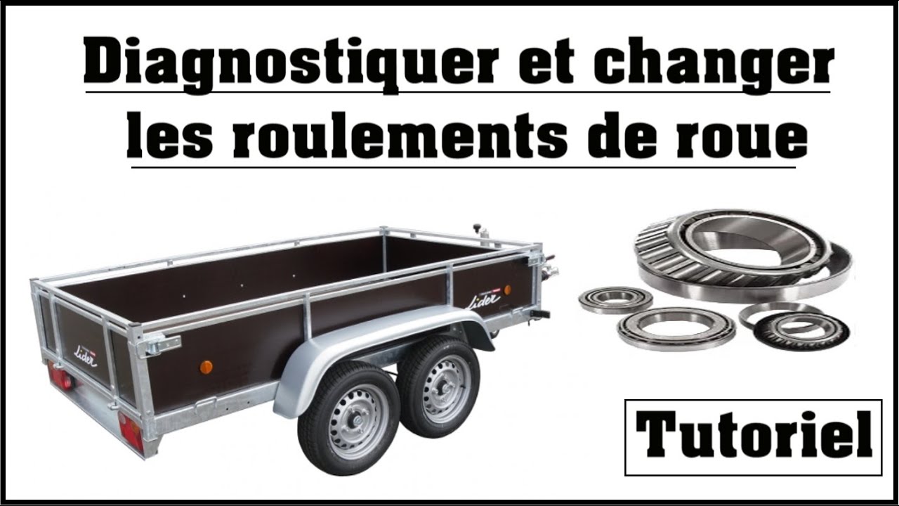 Roulements de Roue Remorque : Diagnostic et Remplacement Simple + Astuce de radin pour &Eacute;conomiser