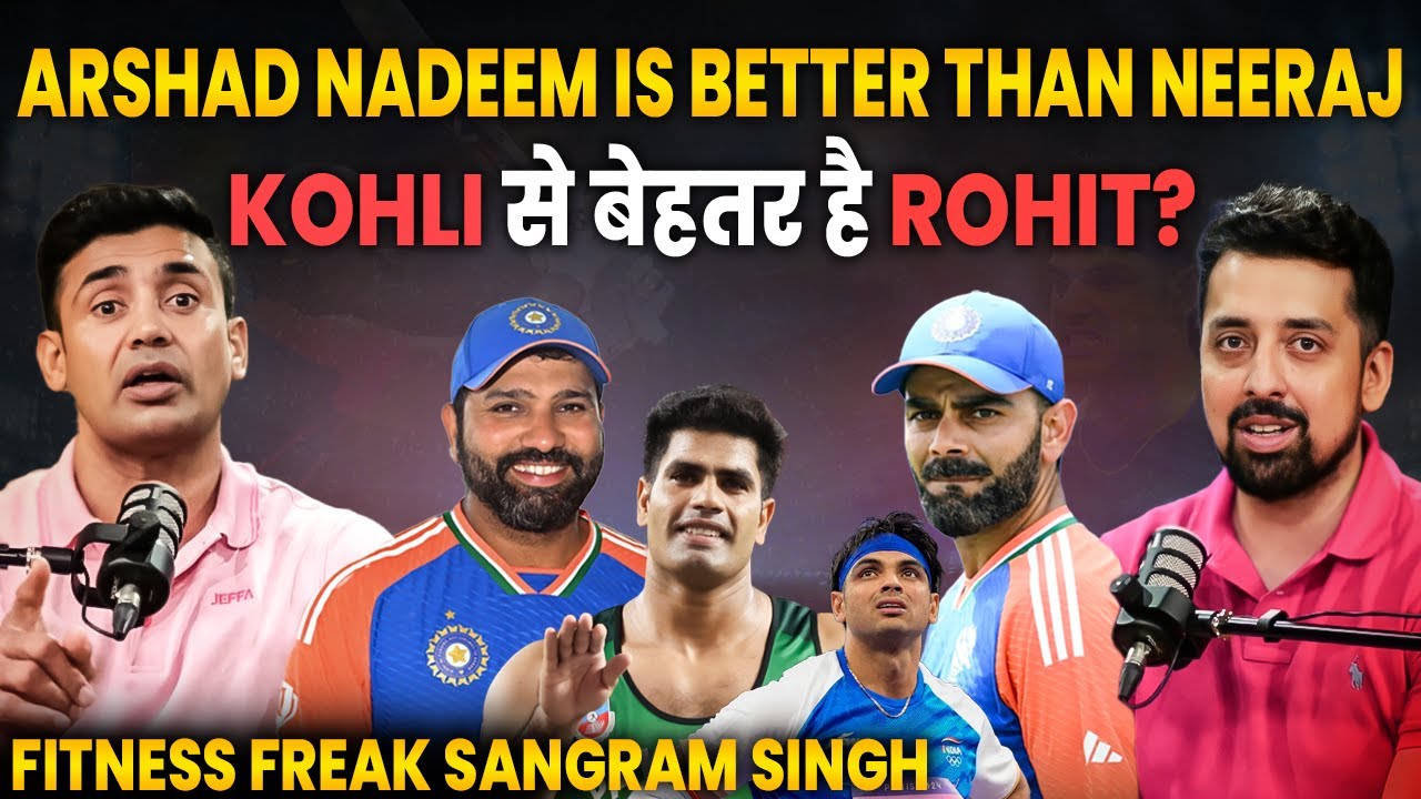 PODCAST WITH SANGRAM SINGH: NEERAJ CHOPRA SE AAGE ARSHAD NADEEM? ROHIT SHARMA IS BETTER THAN VIRAT