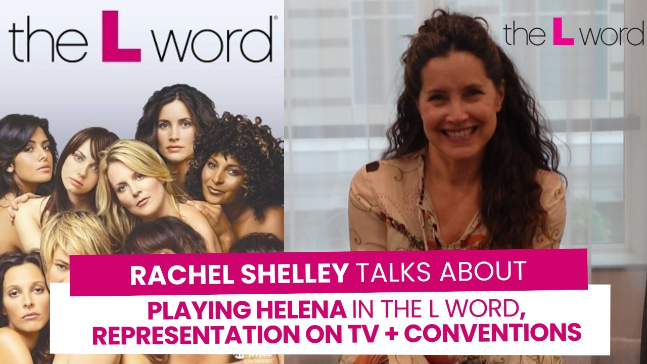 Rachel Shelley talks about playing Helena in The L Word, representation on TV + conventions