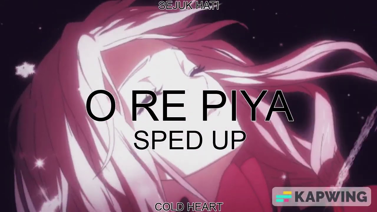 O RE PIYA (SPED UP/NIGHTCORE) | Rahat Fateh Ali Khan | SEJUK HATI AKA COLD HEART
