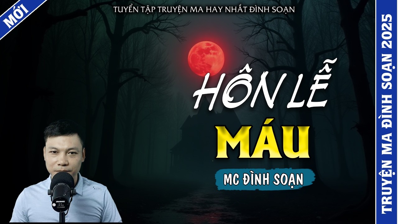 TRUYỆN MA ĐÌNH SOẠN | HÔN LỄ MÁU | TRUYỆN MA 2026 MC ĐÌNH SOẠN KỂ LẠI