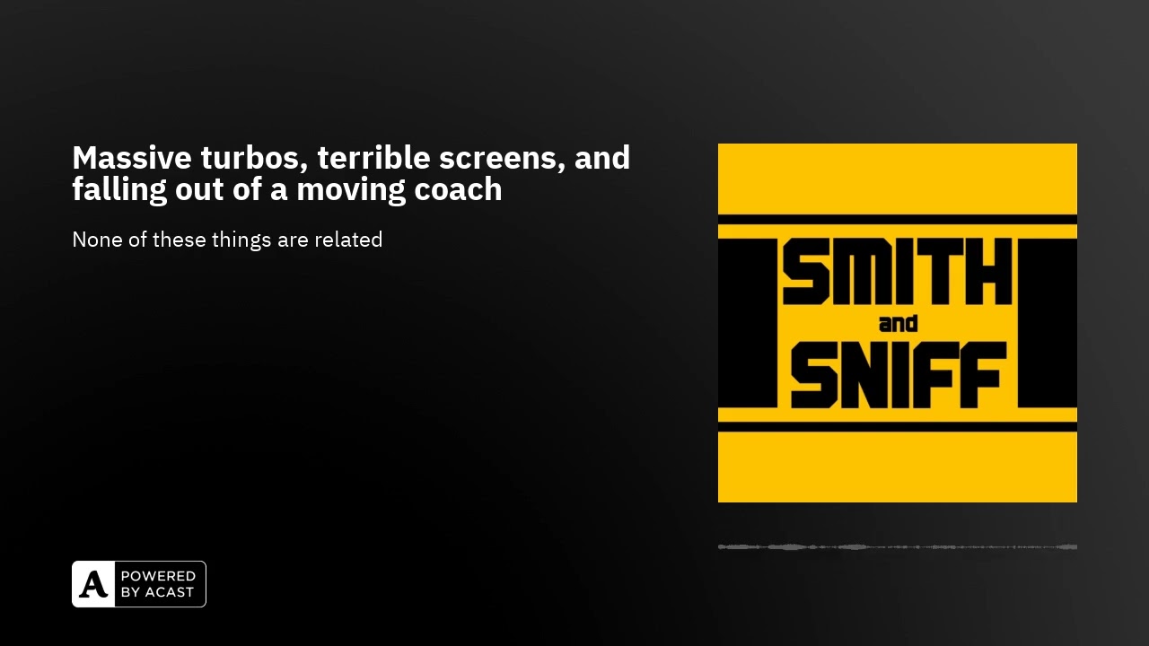 Massive turbos, terrible screens, and falling out of a moving coach