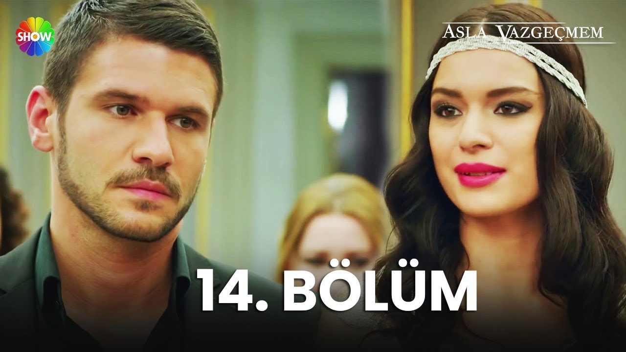Asla Vazgeçmem 14. Bölüm - HD