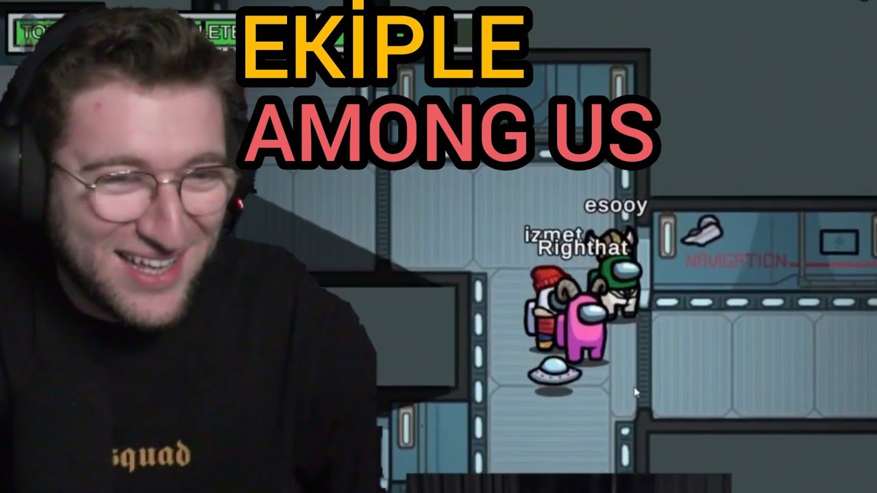 EFE UYGAÇ Ekiple AMONG US oynuyor