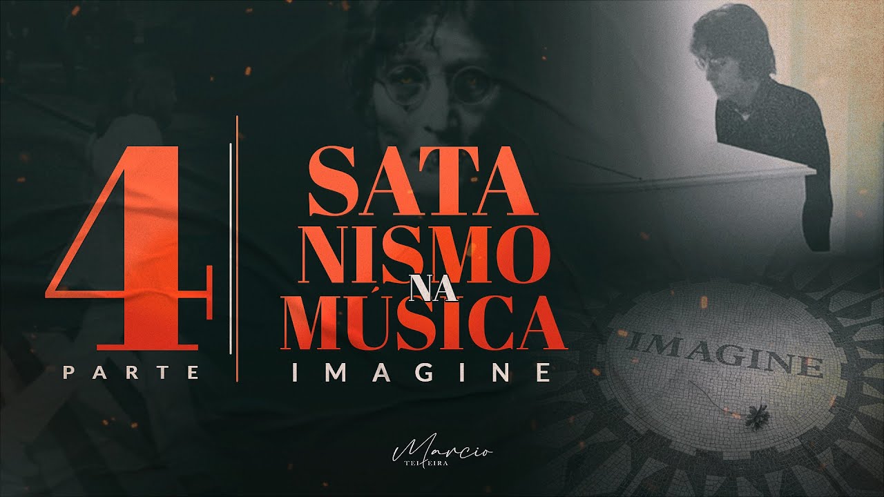 SÉRIE SATANISMO NA MÚSICA - Parte 4 - Música imagine (John Lennon) - Marcio Teixeira