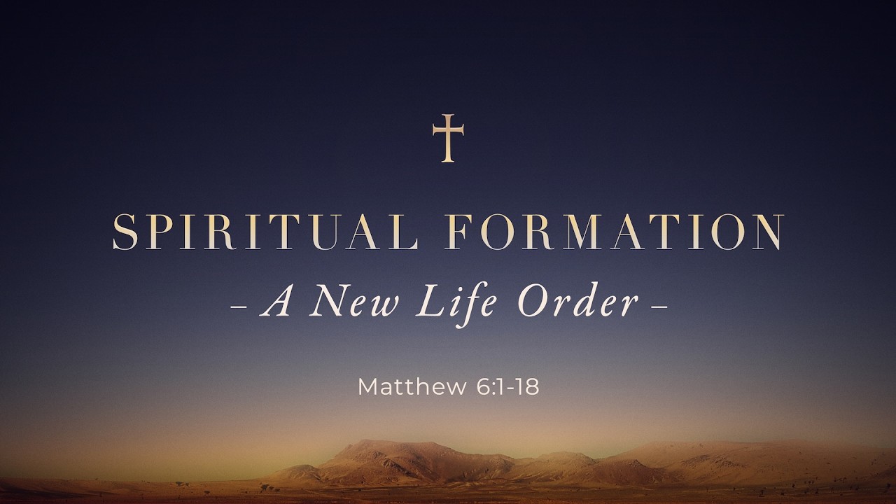 Spiritual Formation | Matthew 6:1-18