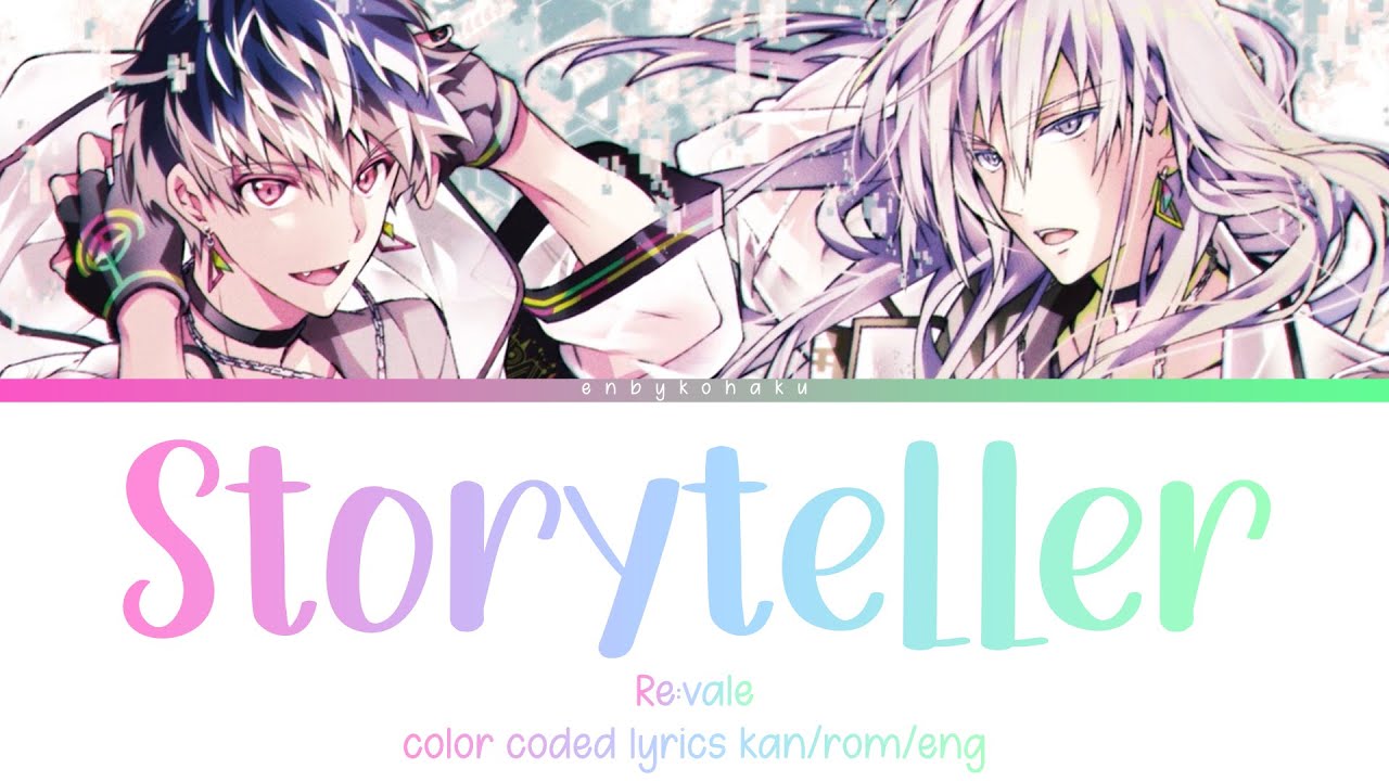 Storyteller - Re:vale (kan/rom/eng color coded lyrics)