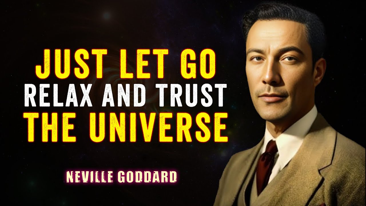 JUST LET GO RELAX AND TRUST THE UNIVERSE | NEVILLE GODDARD