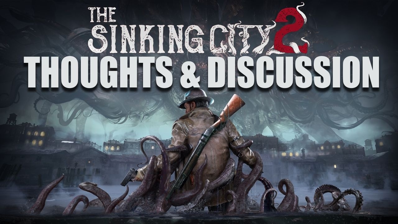 The Sinking City 2 Thoughts & Discussion