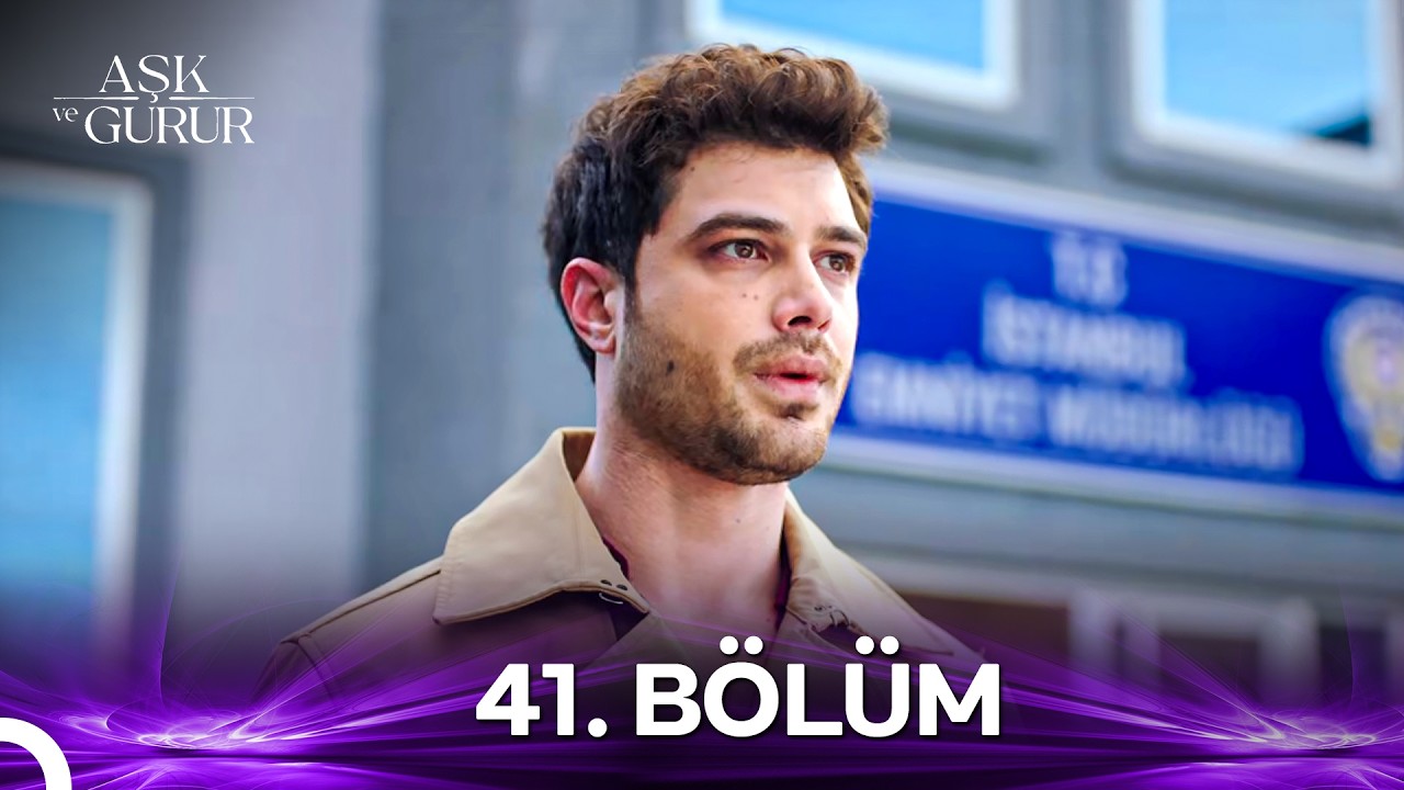 Aşk ve Gurur 41. B&ouml;l&uuml;m