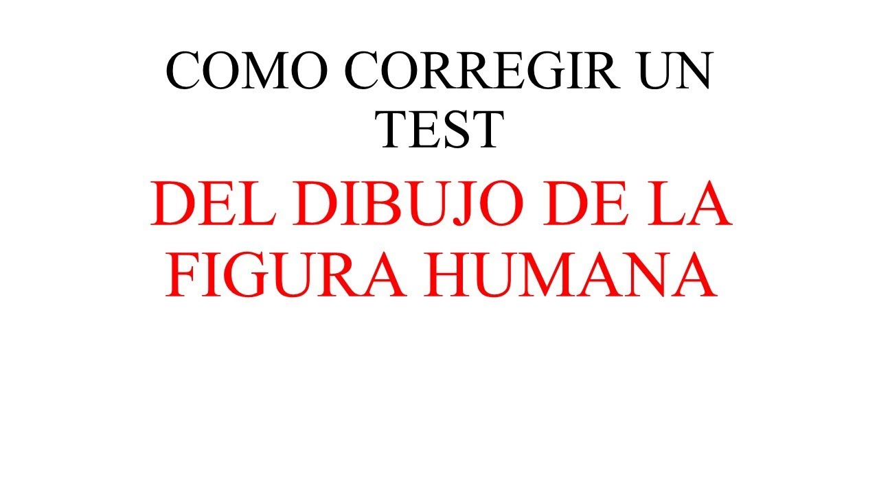 COMO CORREGIR UN TEST DE LA FIGURA HUMANA (Machover)