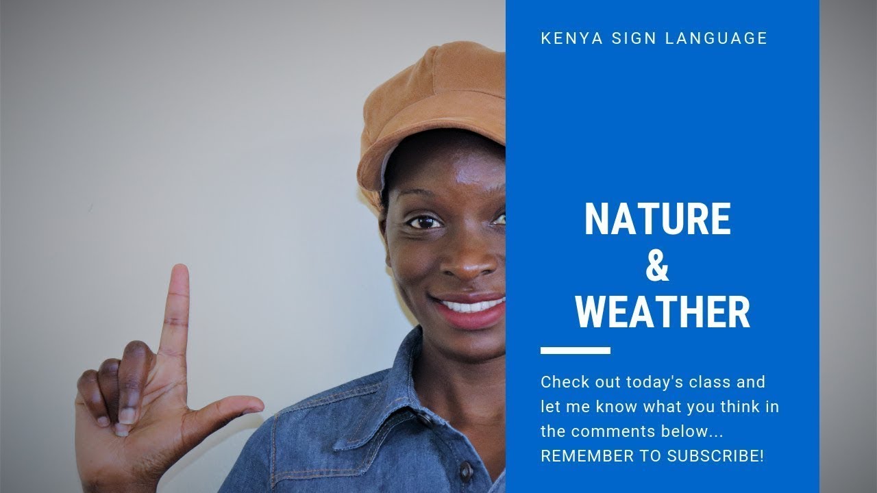 NATURE & WEATHER IN KENYA SIGN LANGUAGE