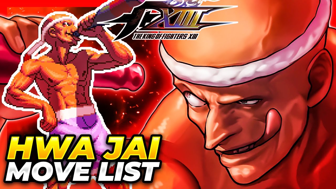 HWA JAI MOVE LIST - The King of Fighters XIII (KOFXIII)