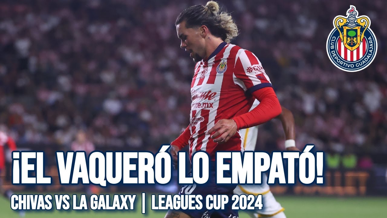 &iexcl;GOOL! &iexcl;CADE COWELL lo empat&oacute;!| Chivas vs Los Angeles Galaxy | #LeaguesCup 2024