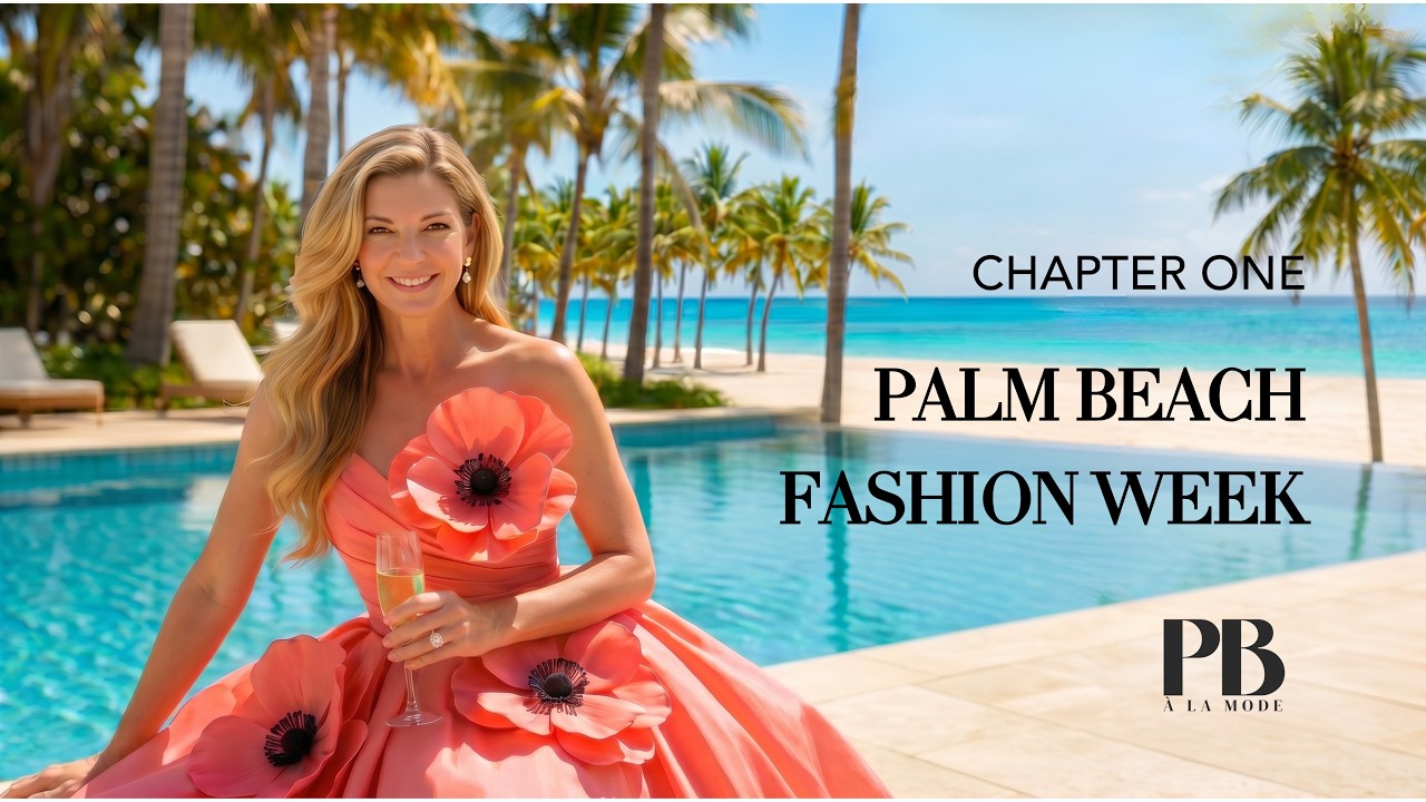 PB &agrave; la Mode | Chapter One: Palm Beach Fashion Week | The Story of Style