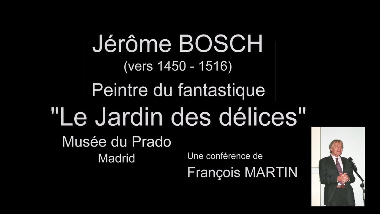 Jérôme Bosch (vers 1450-1516) - Peintre du fantastique, Le jardin des délices, par François MARTIN