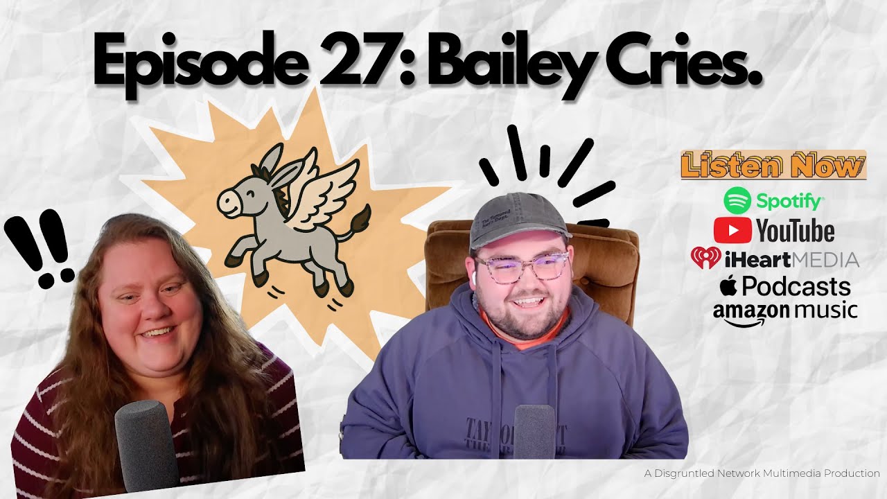 Episode 27: Bailey Cries.