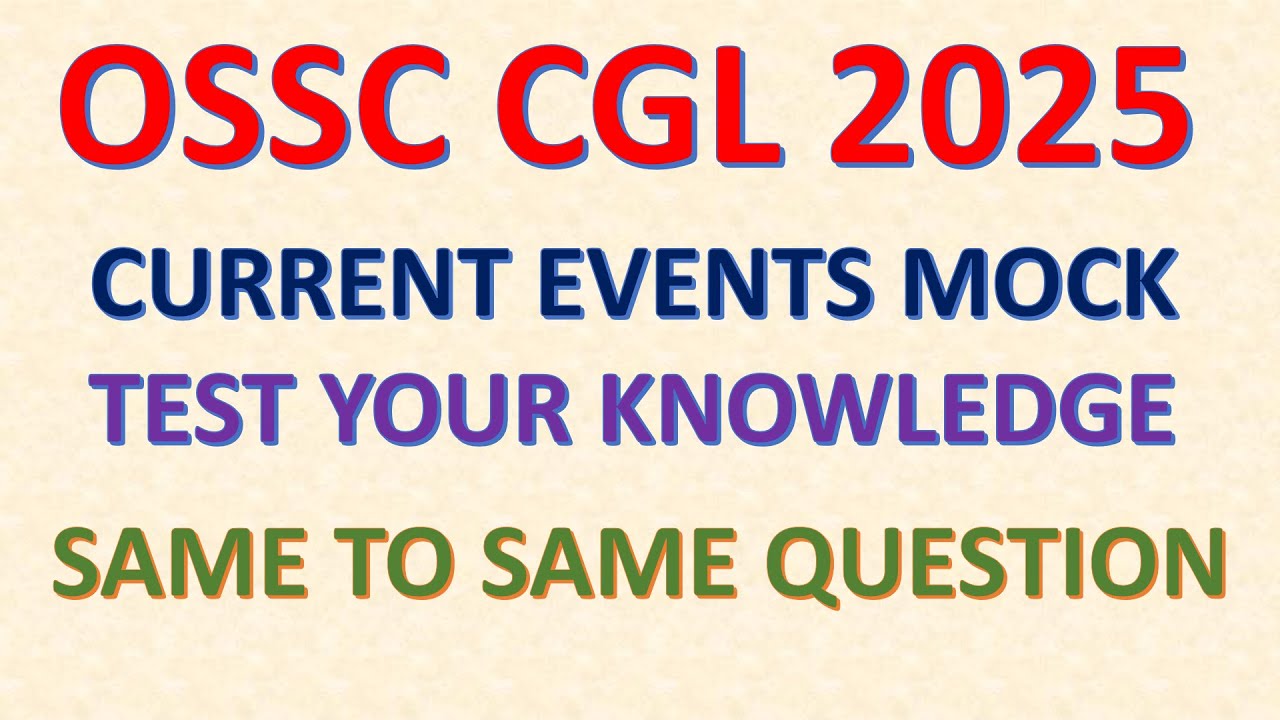 OSSC CGL 2025 ALL CURRENT EVENTS MOCK 5....CGL RI ARI AMI SFS FORESTER