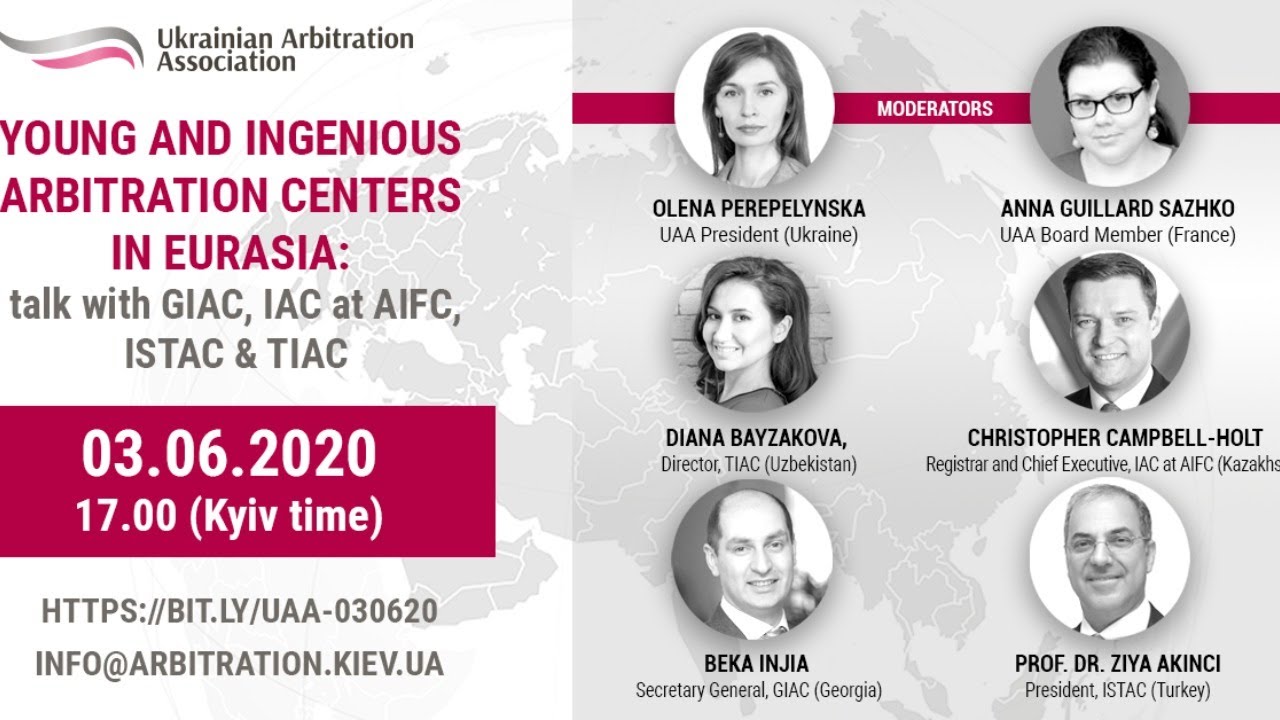 UAA Webinar 'YOUNG AND INGENIOUS ARBITRATION CENTERS IN EURASIA: talk with GIAC, IAC at AIFC, ISTAC'