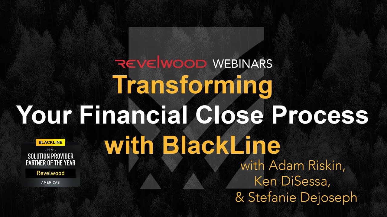 Transforming Your Financial Close Process with BlackLine | Revelwood Webinars