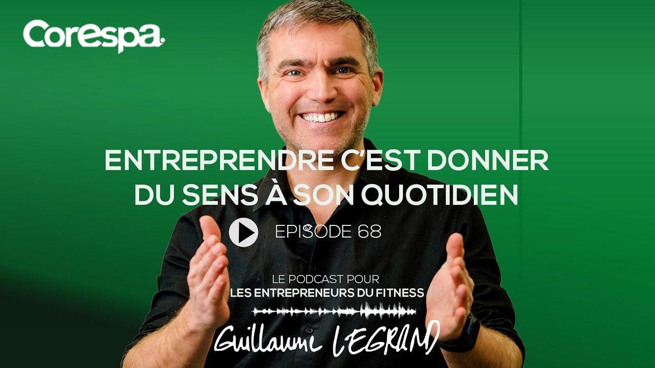 68. Pourquoi entreprendre c'est donner du sens à son quotidien