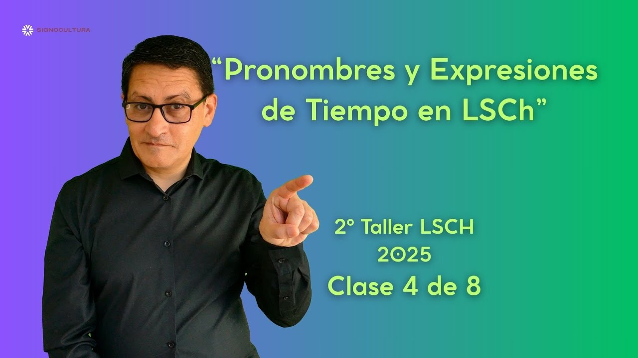 “Aprende Pronombres y Expresiones de Tiempo en Lengua de Señas Chilena (LSCh)”
