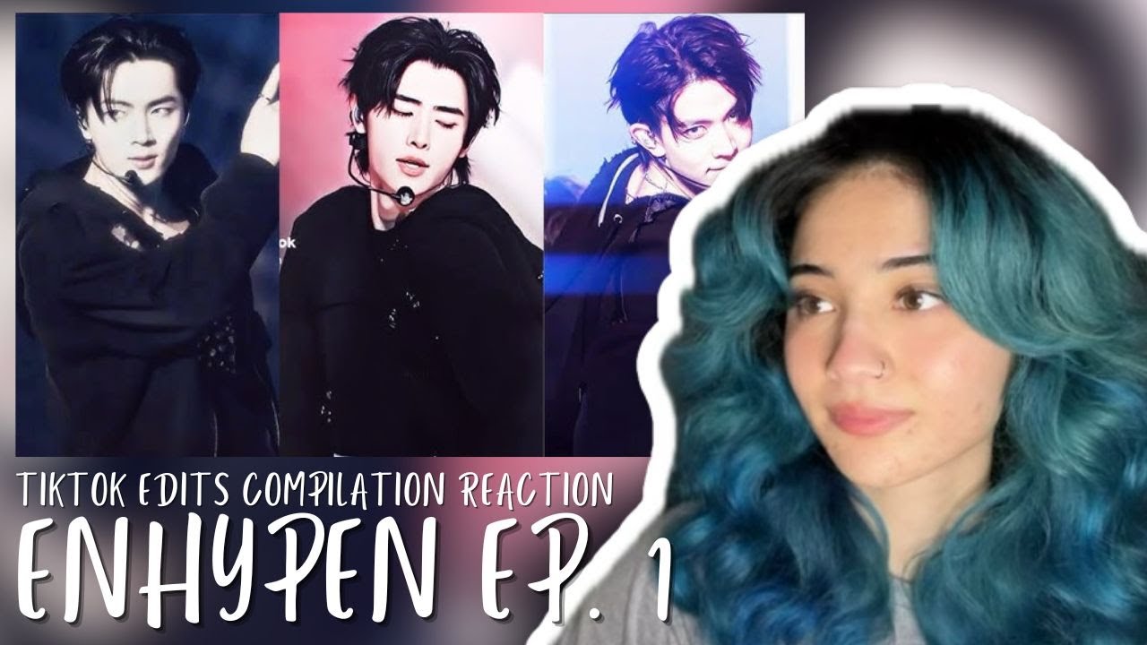 ENHYPEN | ‘TIKTOK EDITS COMPILATION' REACTION EP. 1